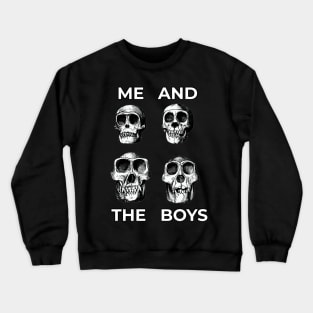 Me And The Boys Meme Funny Skull Design Crewneck Sweatshirt